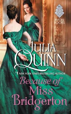 Because of Miss Bridgerton: A Bridgerton Prequel by Quinn, Julia