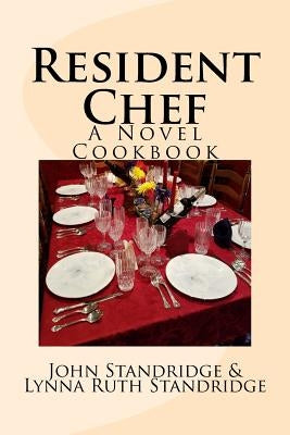 Resident Chef: A Novel Cookbook by Standridge, Lynna Ruth