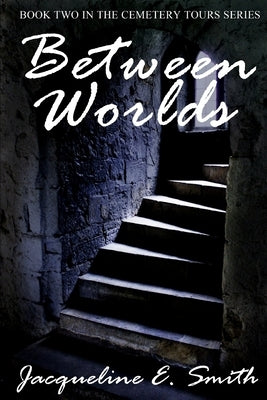 Between Worlds by Smith, Jacqueline E.