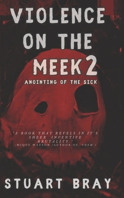 Violence on the meek 2: Anointing of the sick by Nickey, Jason