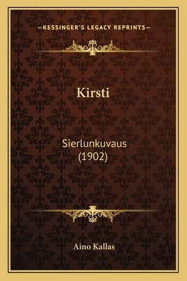 Kirsti: Sierlunkuvaus (1902) by Kallas, Aino