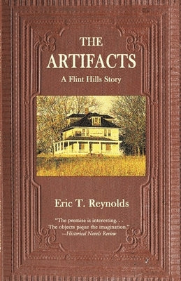 The Artifacts: A Flint Hills Story by Reynolds, Eric T.
