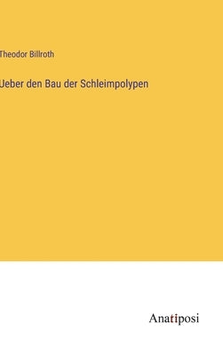 Ueber den Bau der Schleimpolypen by Billroth, Theodor