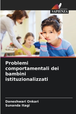 Problemi comportamentali dei bambini istituzionalizzati by Onkari, Daneshwari