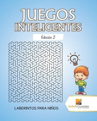 Juegos Inteligentes Edición 2: Laberintos Para Niños by Activity Crusades