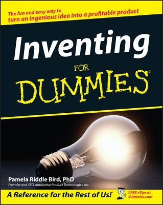 Inventing for Dummies by Bird, Pamela Riddle