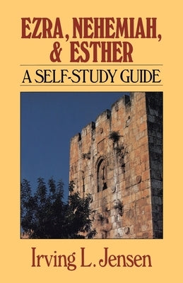 Ezra, Nehemiah, and Esther: A Self-Study Guide by Jensen, Irving