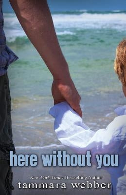 Here Without You by Webber, Tammara
