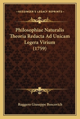 Philosophiae Naturalis Theoria Redacta Ad Unicam Legera Virium (1759) by Boscovich, Ruggero Giuseppe