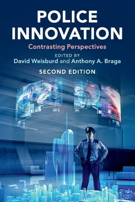 Police Innovation: Contrasting Perspectives by Weisburd, David