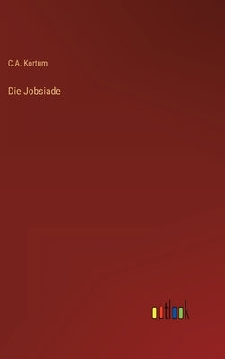 Die Jobsiade by Kortum, C. A.