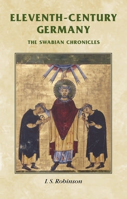 Eleventh-century Germany: The Swabian chronicles by Robinson, I.