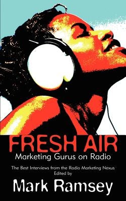 Fresh Air: Marketing Gurus on Radio by Ramsey, Mark