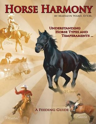 Horse Harmony: A Feeding Guide by Ward D. V. M., Madalyn