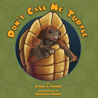 Don't Call Me Turtle by Powers, Elaine a.