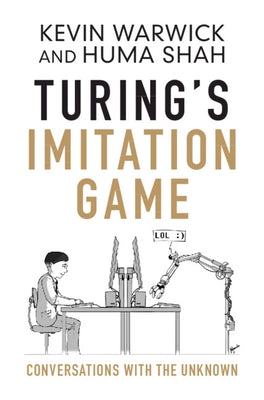 Turing's Imitation Game: Conversations with the Unknown by Warwick, Kevin