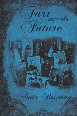 Farr into the Future: The Third Book in the Farr Family Saga by Boseman, Anita D.