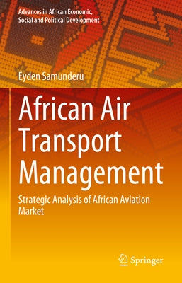 African Air Transport Management: Strategic Analysis of African Aviation Market by Samunderu, Eyden