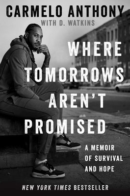 Where Tomorrows Aren't Promised: A Memoir of Survival and Hope by Anthony, Carmelo