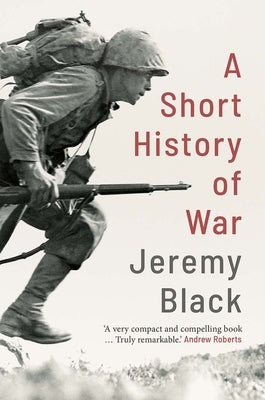A Short History of War by Black, Jeremy