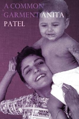 A Common Garment by Patel, Anita