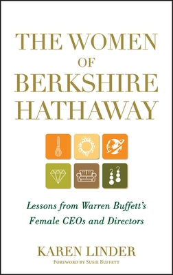 The Women of Berkshire Hathaway: Lessons from Warren Buffett's Female Ceos and Directors by Linder, Karen