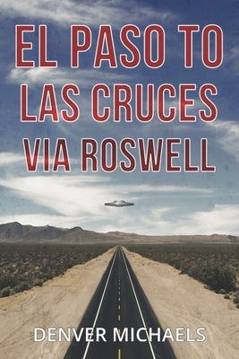 El Paso to Las Cruces via Roswell by Michaels, Denver