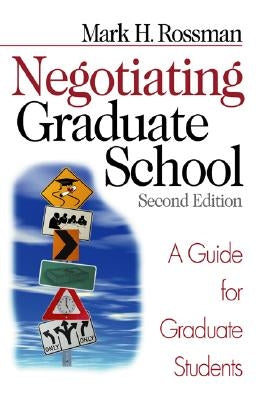 Negotiating Graduate School: A Guide for Graduate Students by Rossman, Mark H.