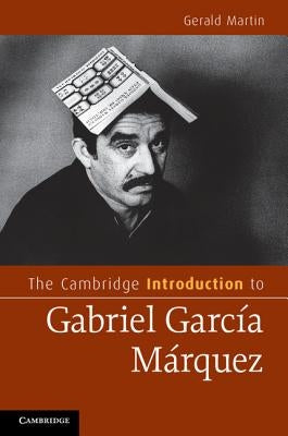 The Cambridge Introduction to Gabriel García Márquez by Martin, Gerald