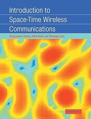 Introduction to Space-Time Wireless Communications by Paulraj, Arogyaswami