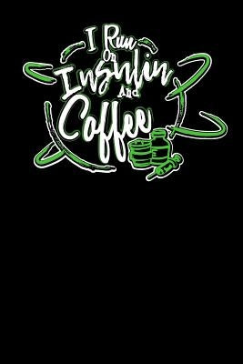 I Run On Insulin & Coffee: 120 Pages I 6x9 I Graph Paper 5x5 I Funny Diabetes, Espresso & Caffeine Gifts by Notebooks, Funny