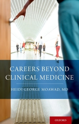 Careers Beyond Clinical Medicine by Moawad, Heidi