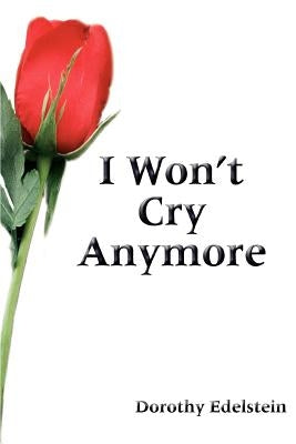 I Won't Cry Anymore by Edelstein, Dorothy