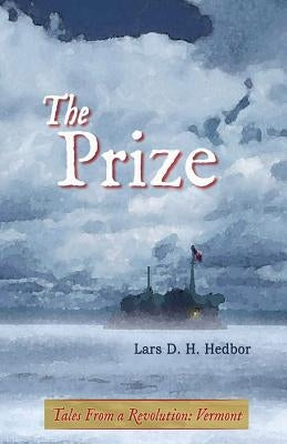 The Prize: Tales from a Revolution - Vermont by Hedbor, Lars D. H.