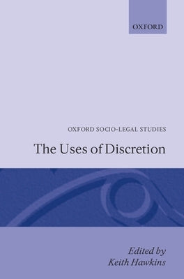 The Uses of Discretion by Hawkins, Keith