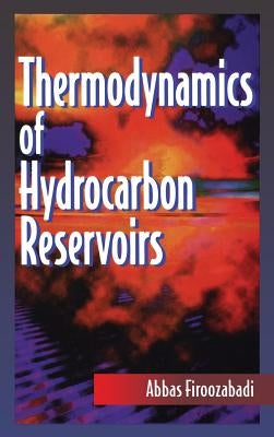 Thermodynamics of Hydrocarbon Reservoirs by Firoozabadi, Abbas