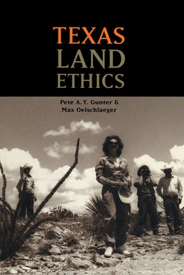 Texas Land Ethics by Gunter, Pete A. y.