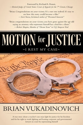 Motion for Justice: I Rest My Case by Vukadinovich, Brian