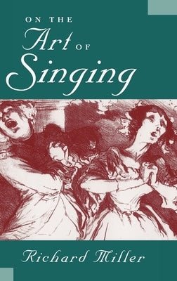 On the Art of Singing by Miller, Richard