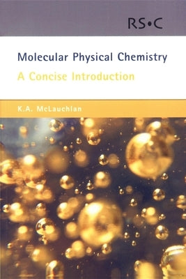 Molecular Physical Chemistry: A Concise Introduction by McLauchlan, Keith A.