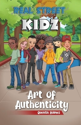 Real Street Kidz: Art of Authenticity (multicultural book series for preteens 7-to-12-years old) by Holmes, Quentin