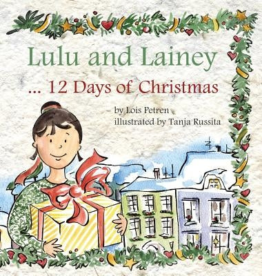 Lulu and Lainey ... 12 Days of Christmas by Petren, Lois