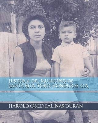 Historia del Municipio de Santa Rita, Yoro, Honduras, C.A by Salinas Dur&#225;n, Harold Obed