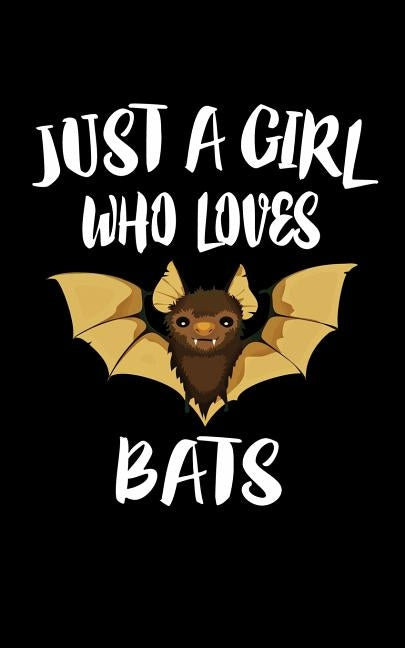 Just A Girl Who Loves Bats: Animal Nature Collection by Marcus, Marko