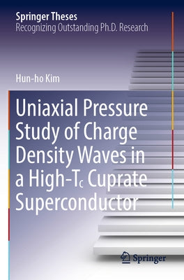 Uniaxial Pressure Study of Charge Density Waves in a High-T꜀ Cuprate Superconductor by Kim, Hun-Ho