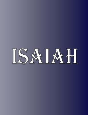 Isaiah: 100 Pages 8.5 X 11 Personalized Name on Notebook College Ruled Line Paper by Rwg