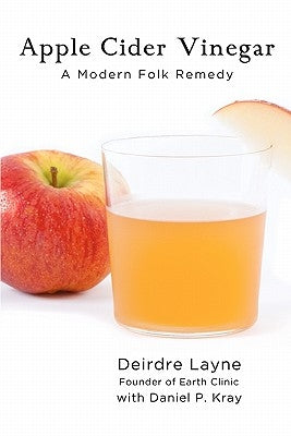 Apple Cider Vinegar: A Modern Folk Remedy by Layne, Deirdre