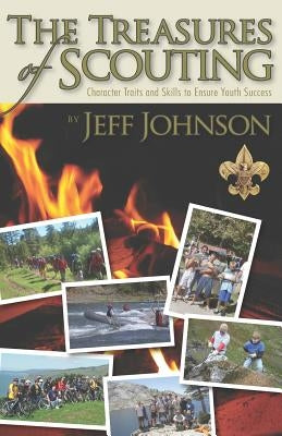 The Treasures of Scouting: Character Traits and Skills to Ensure Youth Success by Johnson, Jeff
