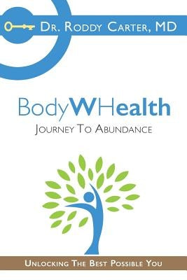 BodyWHealth: Journey to Abundance by Carter, Roddy