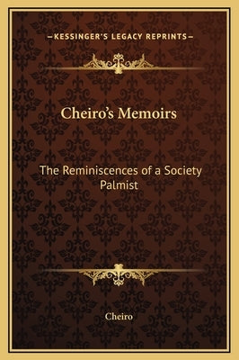 Cheiro's Memoirs: The Reminiscences of a Society Palmist by Cheiro